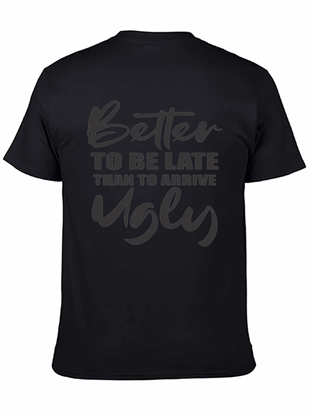 Better Late Than Ugly Graphic Tee
