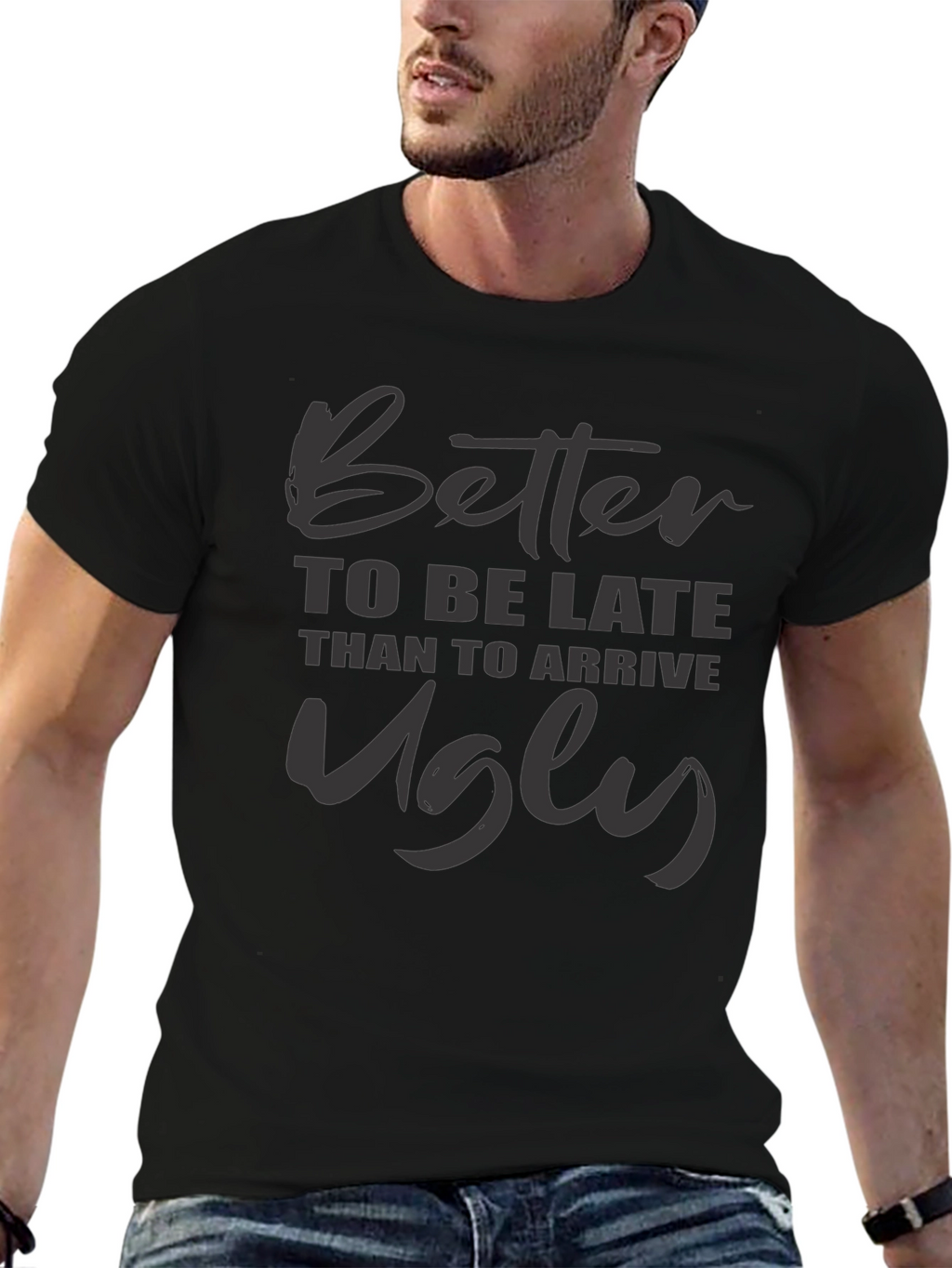 Better Late Than Ugly Graphic Tee