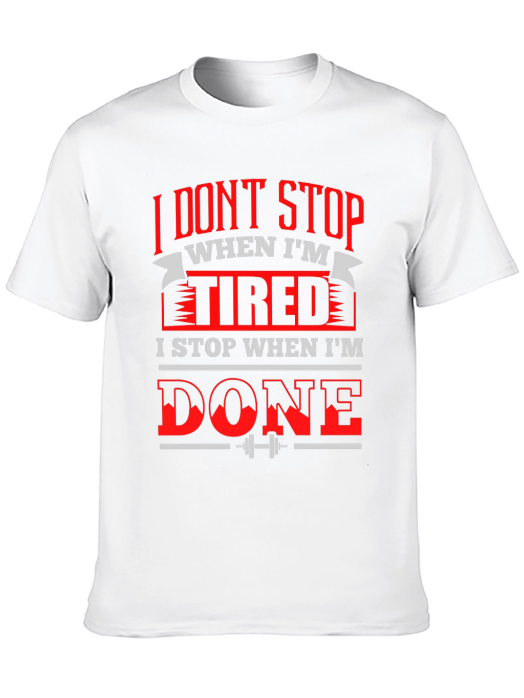 Motivational Gym T-Shirt: I Dont Stop When Im Tired