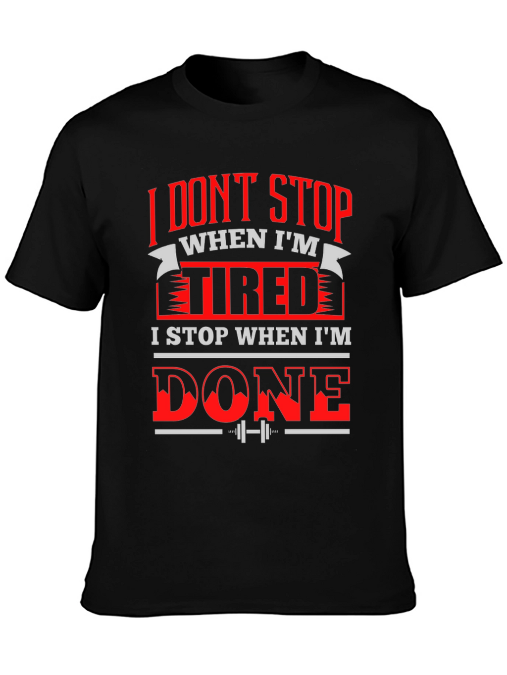 Motivational Gym T-Shirt: I Dont Stop When Im Tired