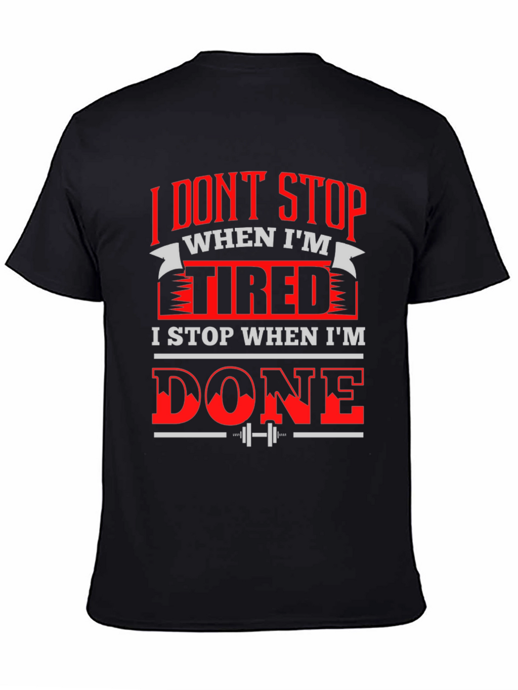Motivational Gym T-Shirt: I Dont Stop When Im Tired