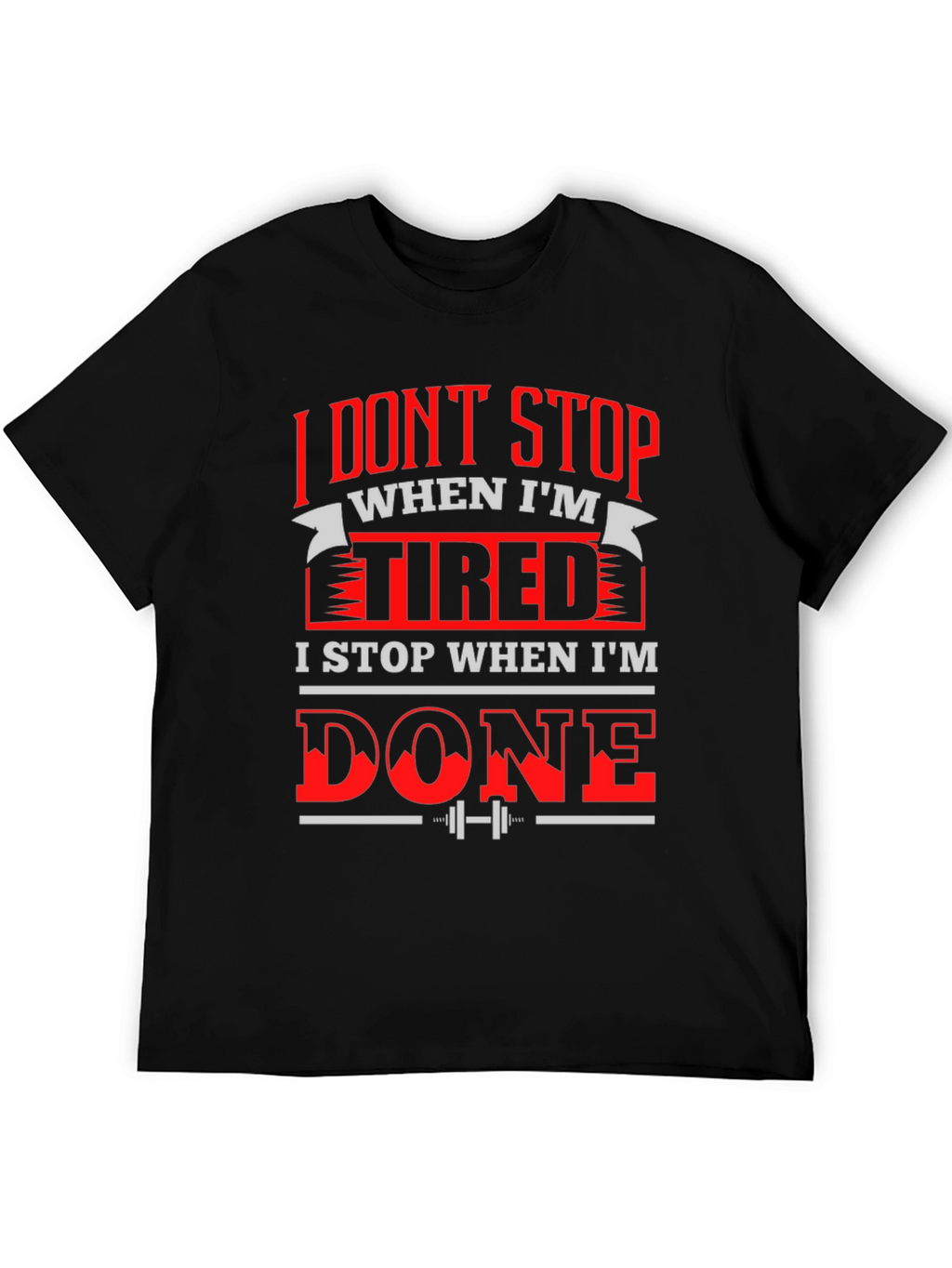 Motivational Gym T-Shirt: I Dont Stop When Im Tired