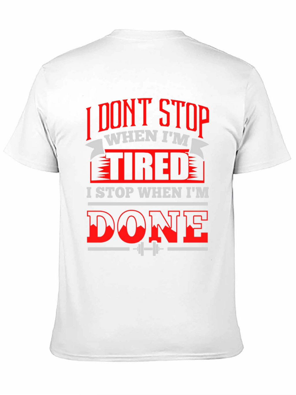 Motivational Gym T-Shirt: I Dont Stop When Im Tired