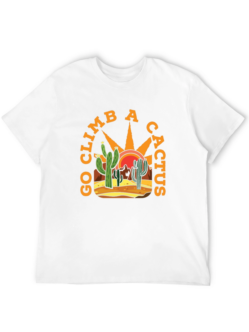 Go Climb a Cactus T-Shirt - Desert Graphic Tee
