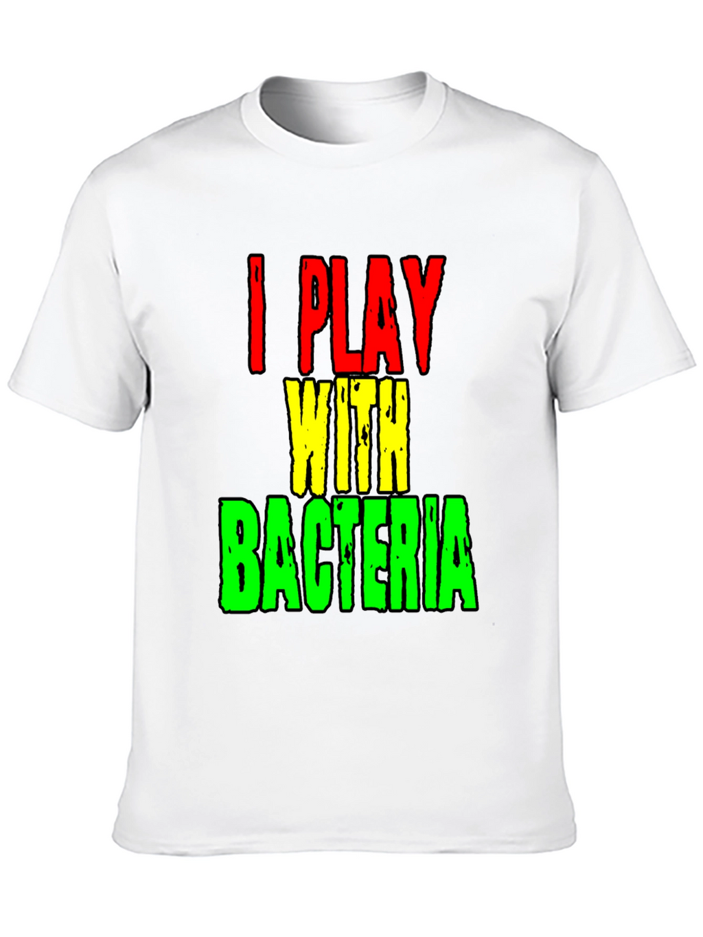 I Play With Bacteria Funny Science T-Shirt