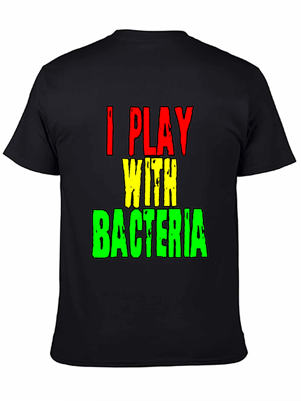 I Play With Bacteria Funny Science T-Shirt