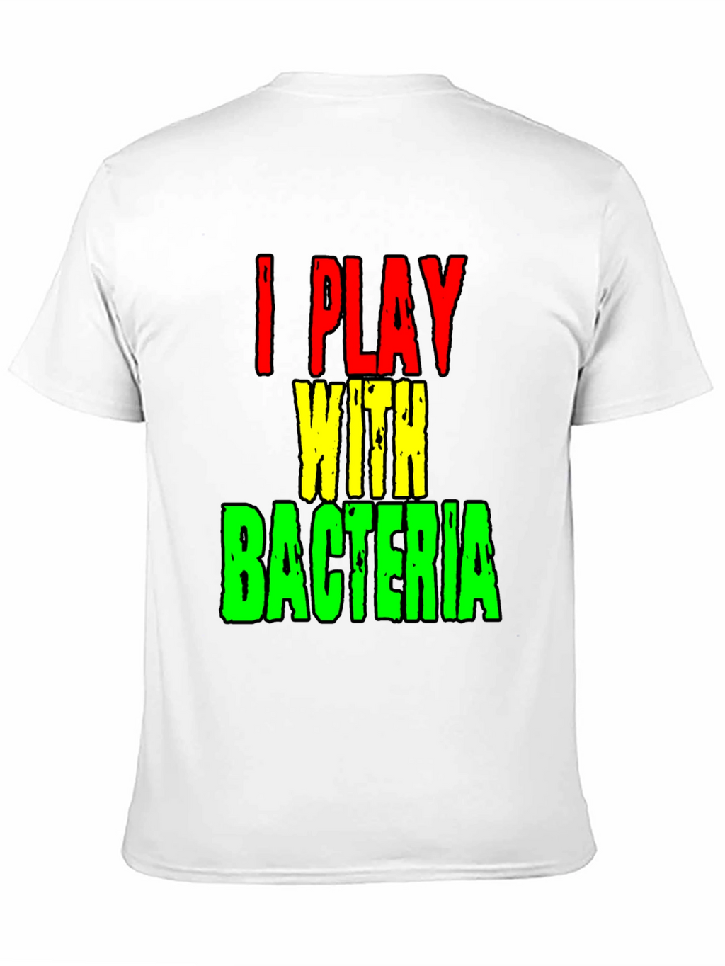 I Play With Bacteria Funny Science T-Shirt