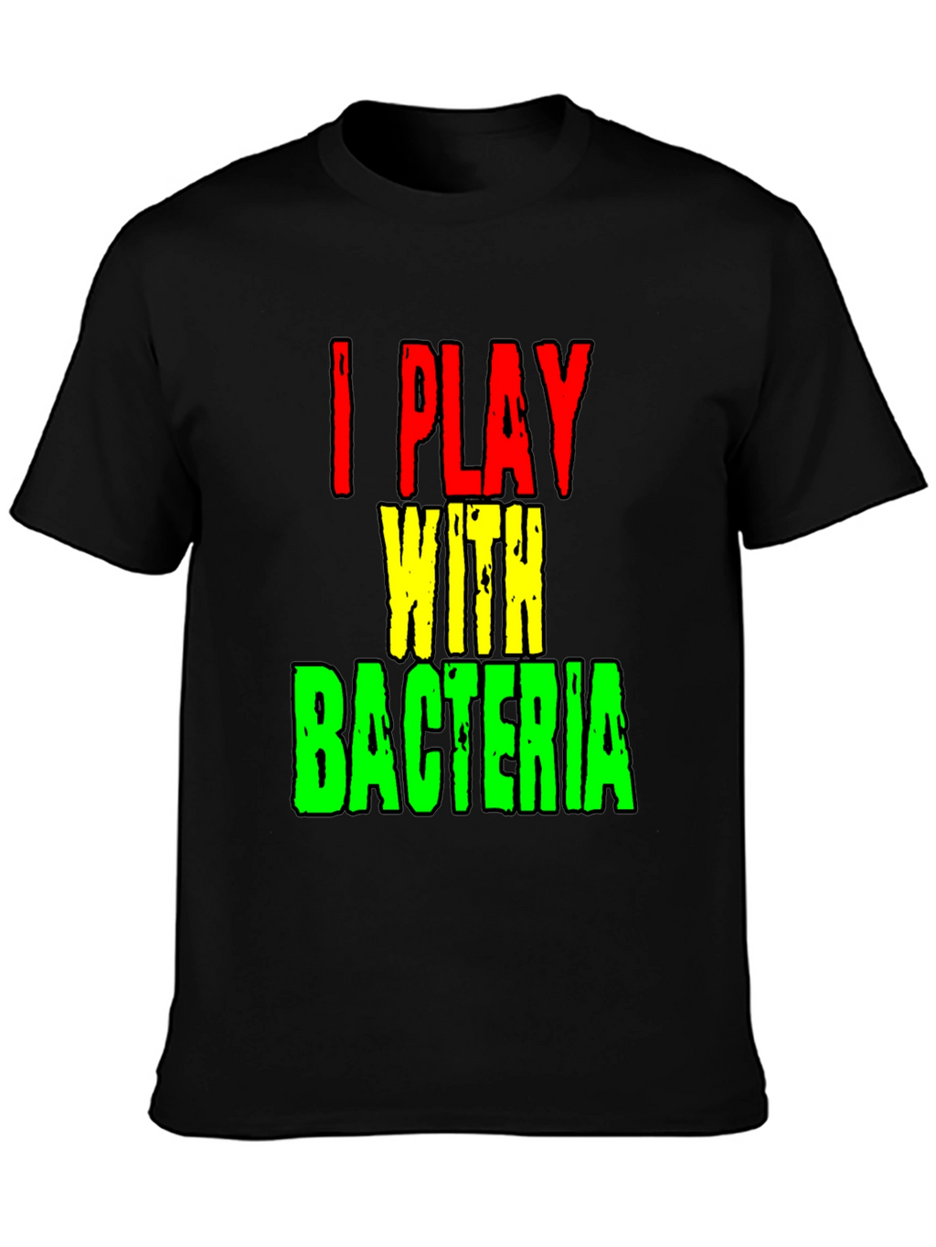 I Play With Bacteria Funny Science T-Shirt