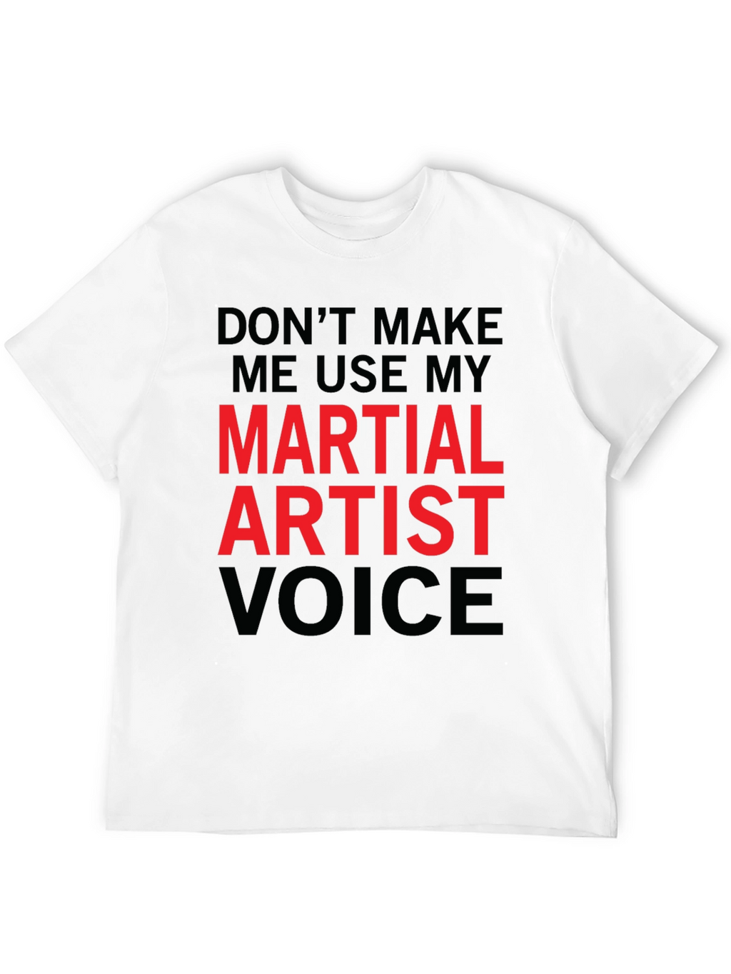 Martial Artist Voice Funny T-Shirt