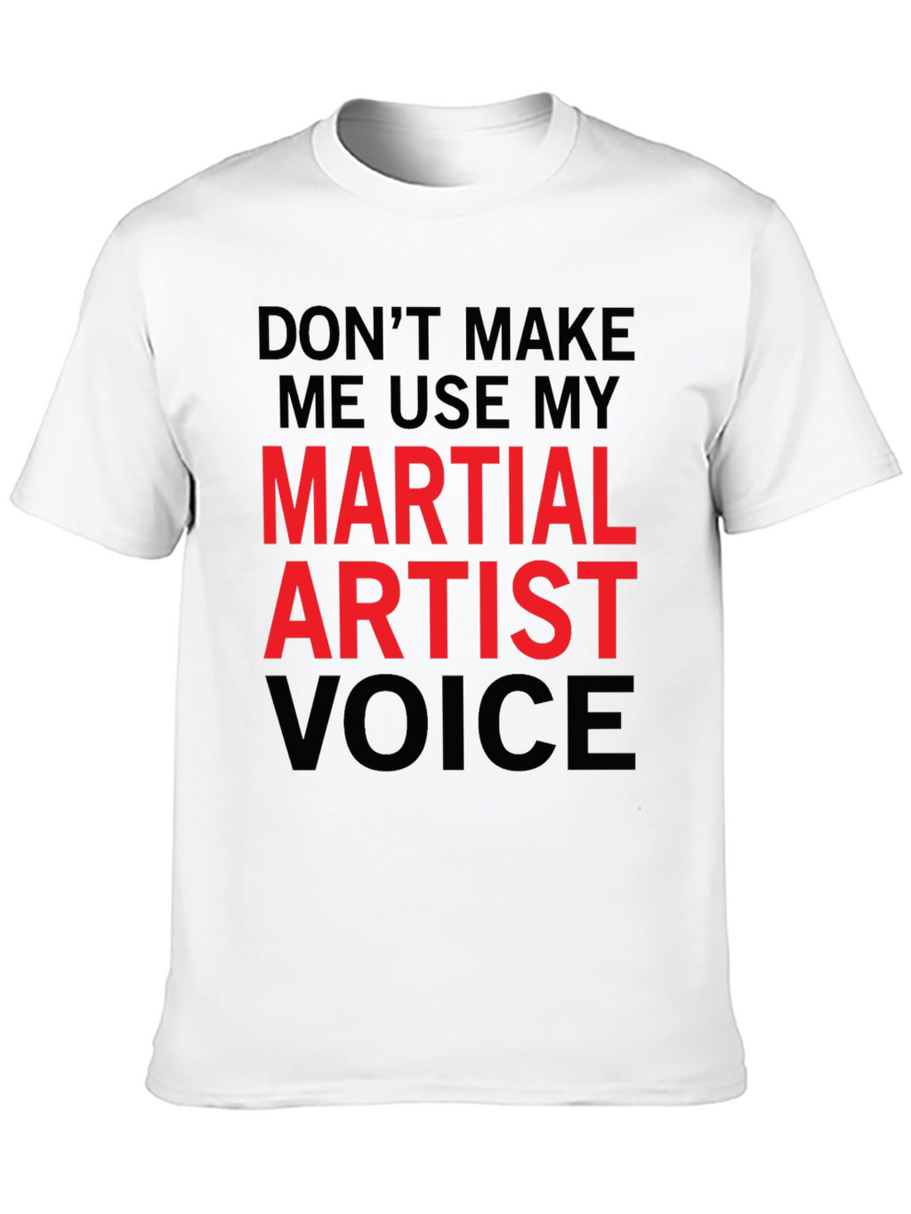 Martial Artist Voice Funny T-Shirt