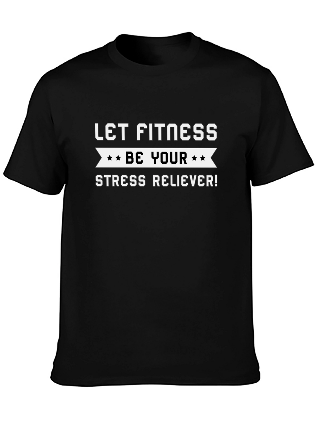 Fitness Motivation T-Shirt: Be Your Stress Reliever