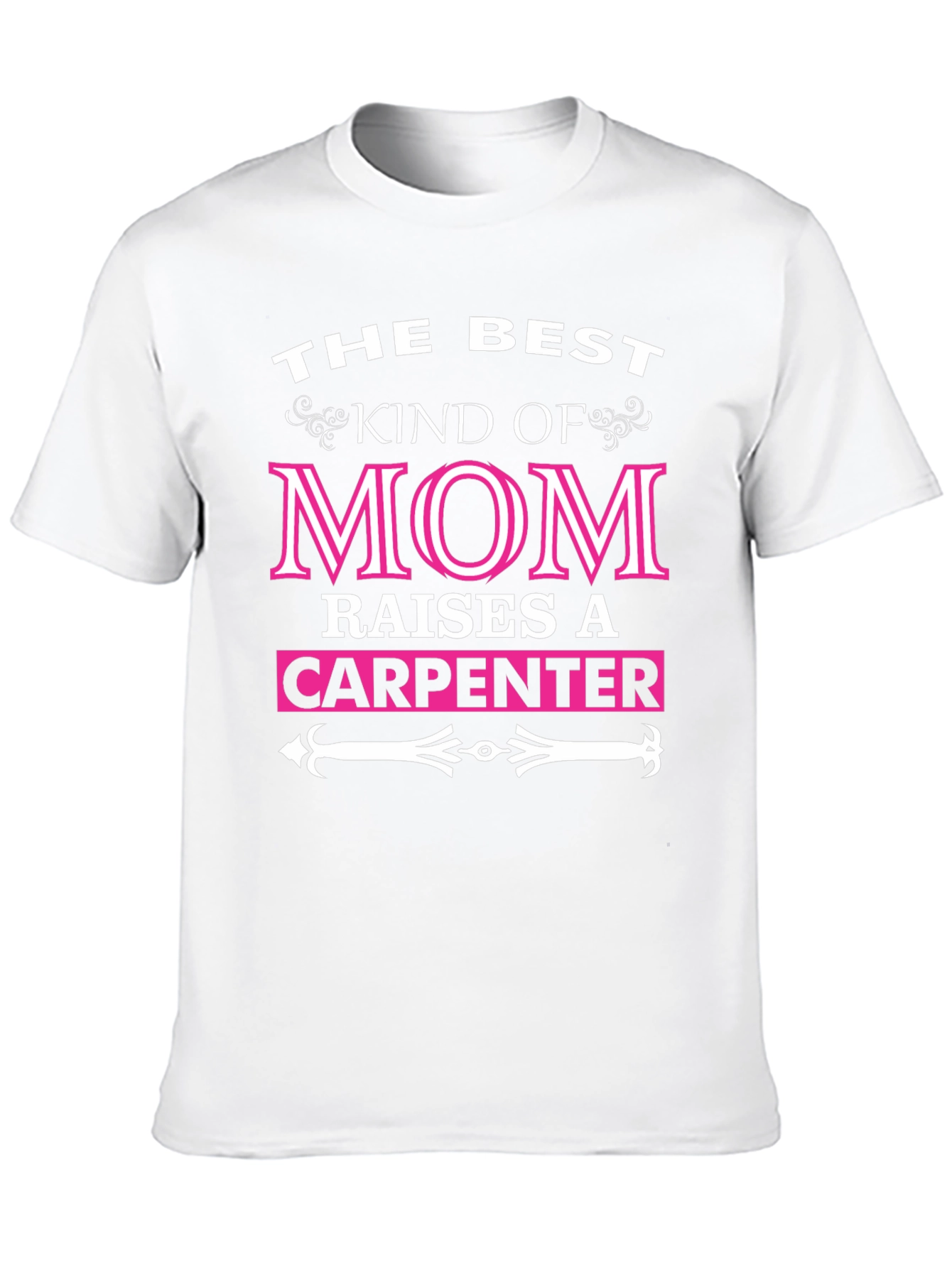 Best Mom Raises A Carpenter T-Shirt