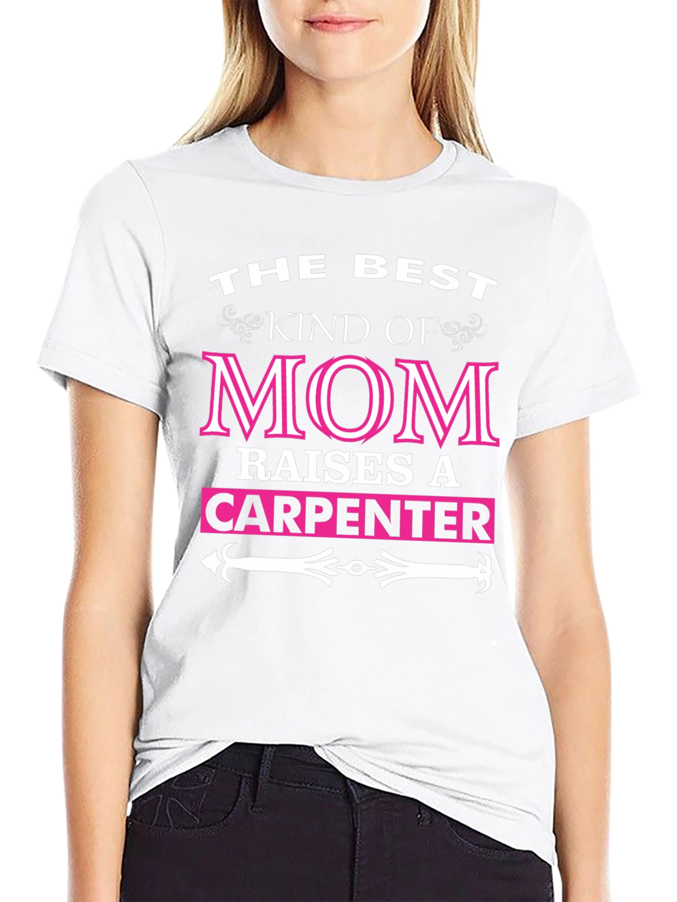 Best Mom Raises A Carpenter T-Shirt
