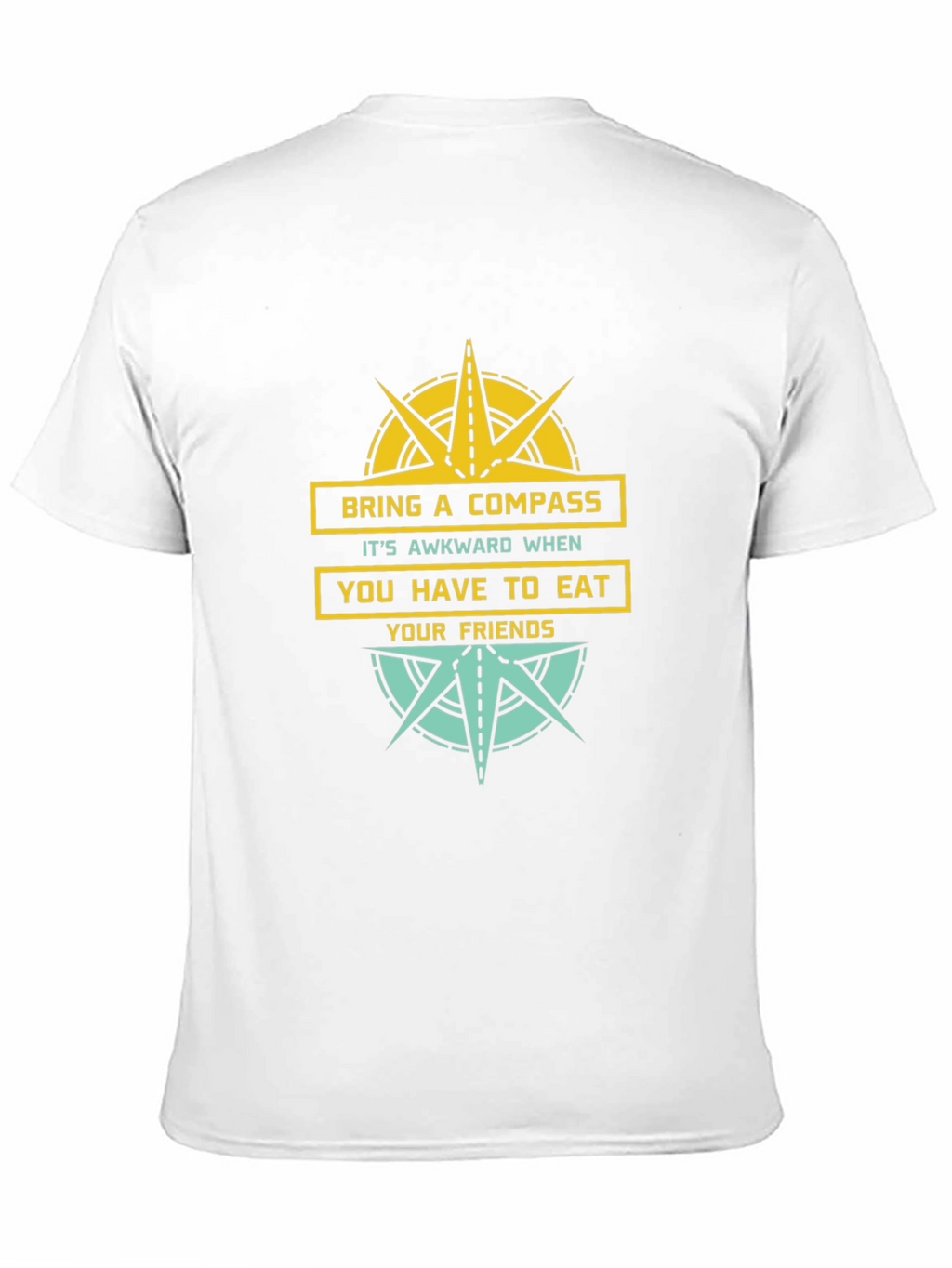 Bring A Compass Eat Friends Funny Graphic Tee