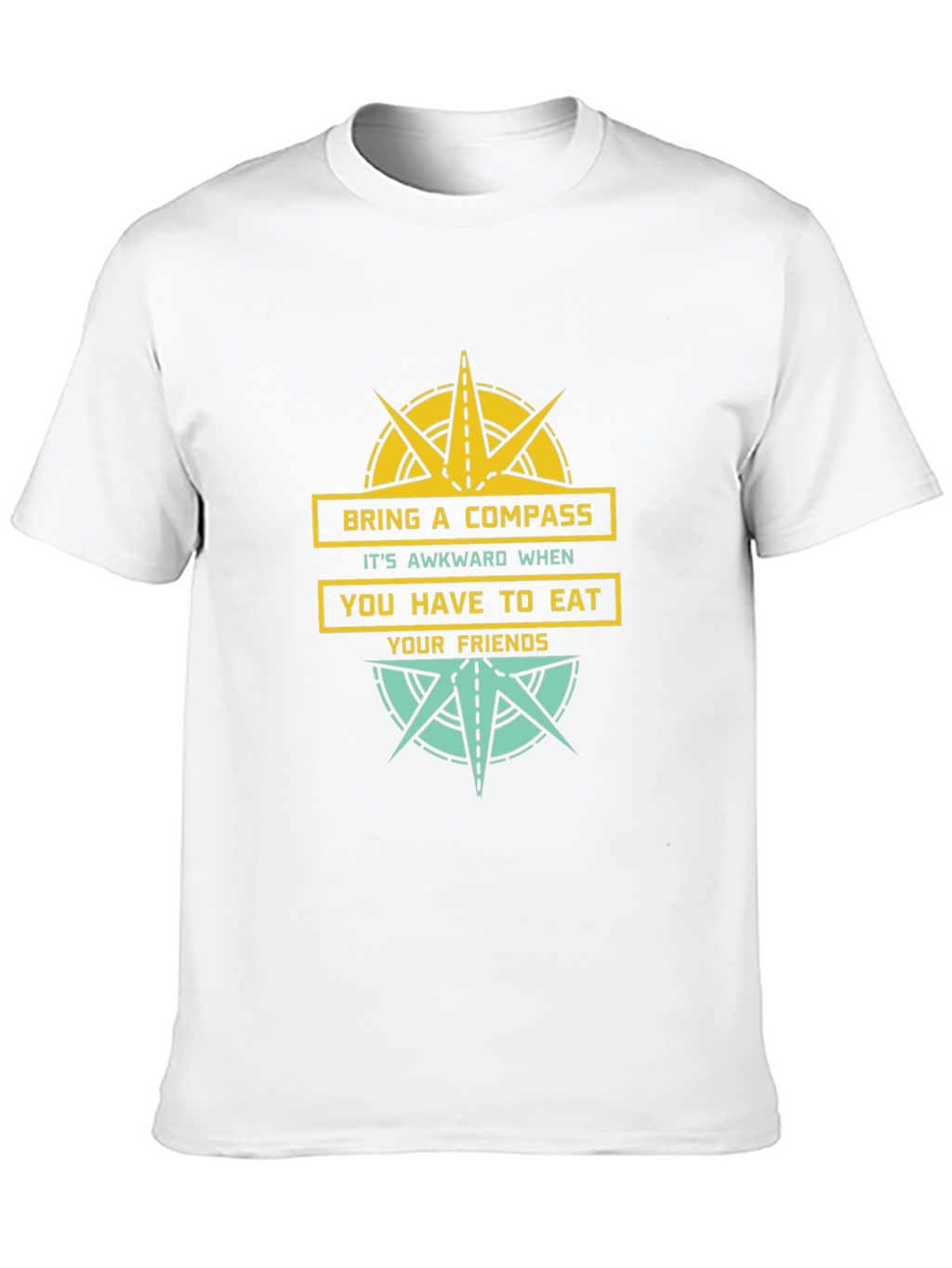 Bring A Compass Eat Friends Funny Graphic Tee