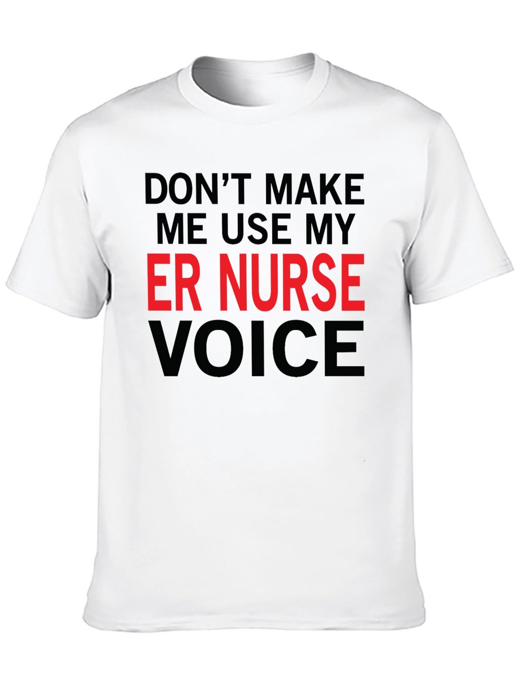 ER Nurse Voice T-Shirt - Funny Emergency Room Apparel