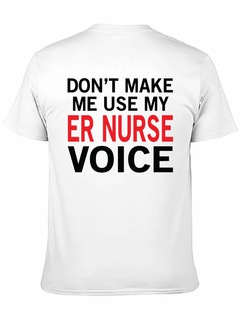 ER Nurse Voice T-Shirt - Funny Emergency Room Apparel