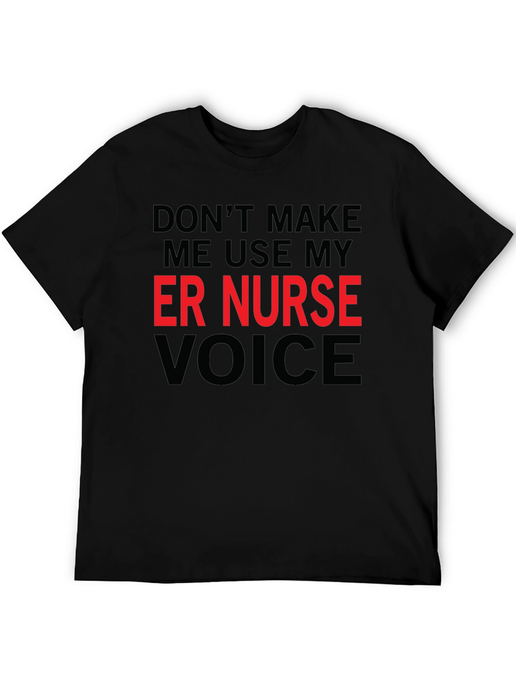 ER Nurse Voice T-Shirt - Funny Emergency Room Apparel