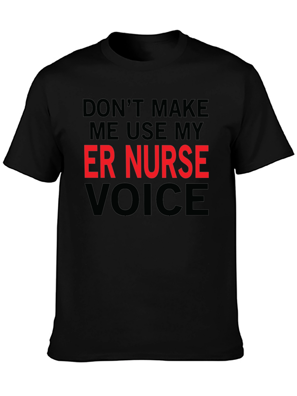 ER Nurse Voice T-Shirt - Funny Emergency Room Apparel