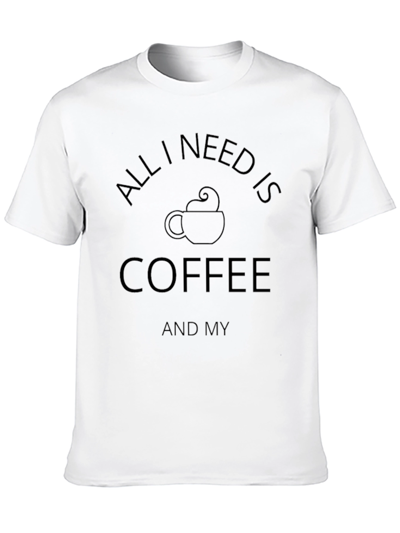 Coffee Lover T-Shirt - All I Need Is Coffee