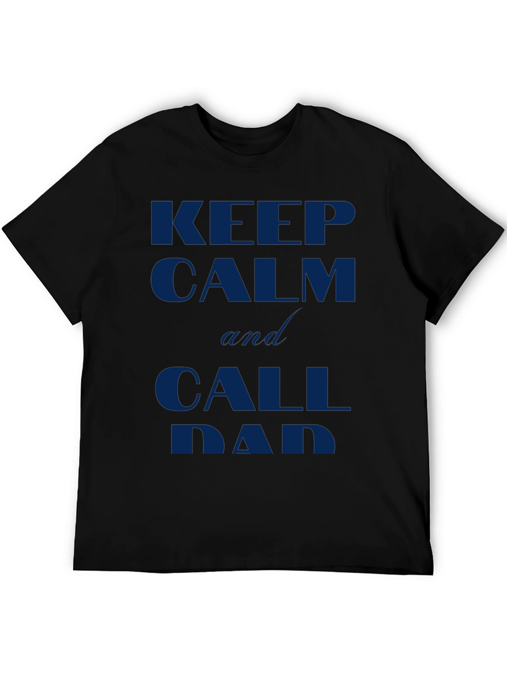 Keep Calm and Call Dad Black T-Shirt
