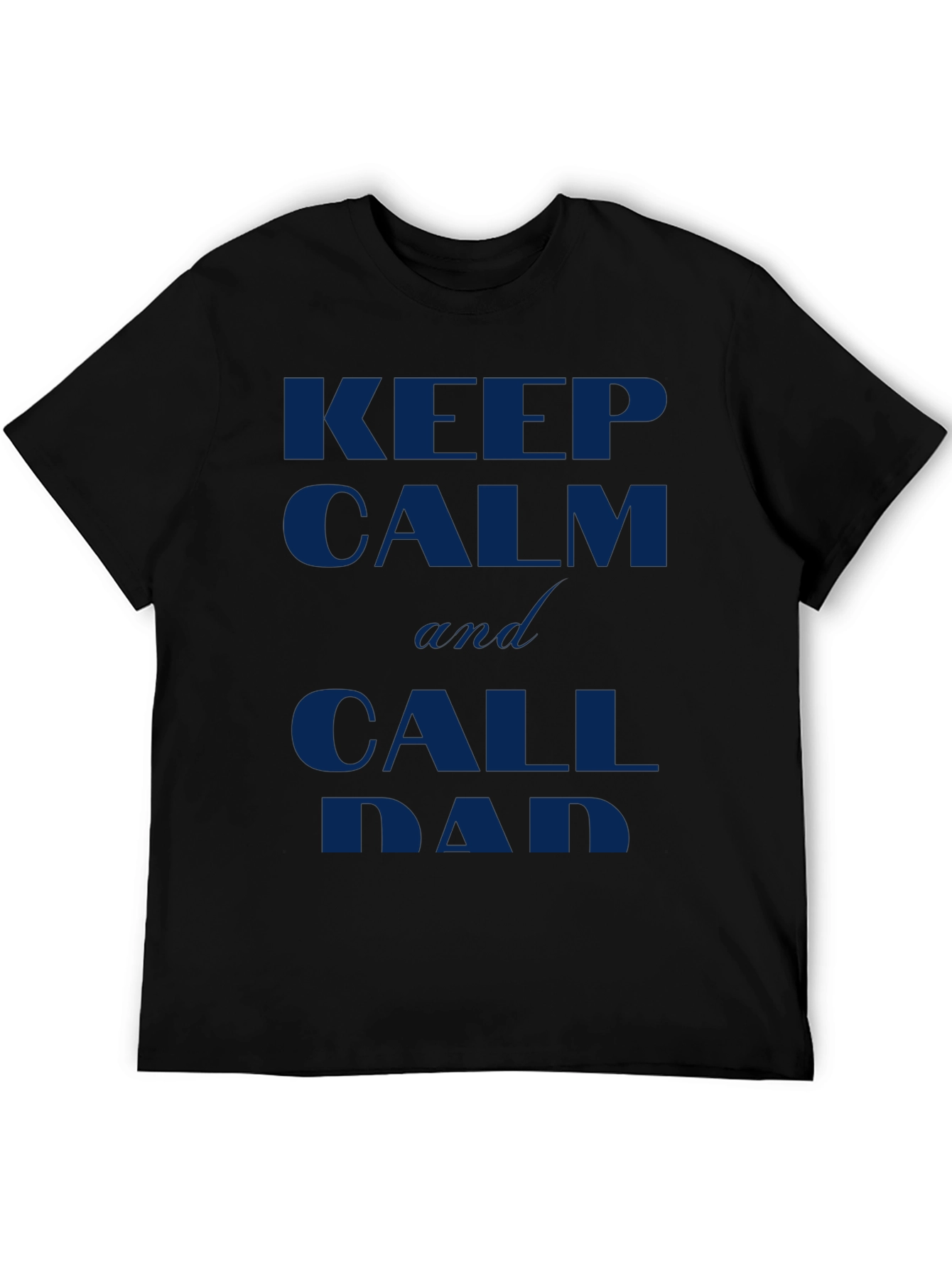 Keep Calm and Call Dad Black T-Shirt