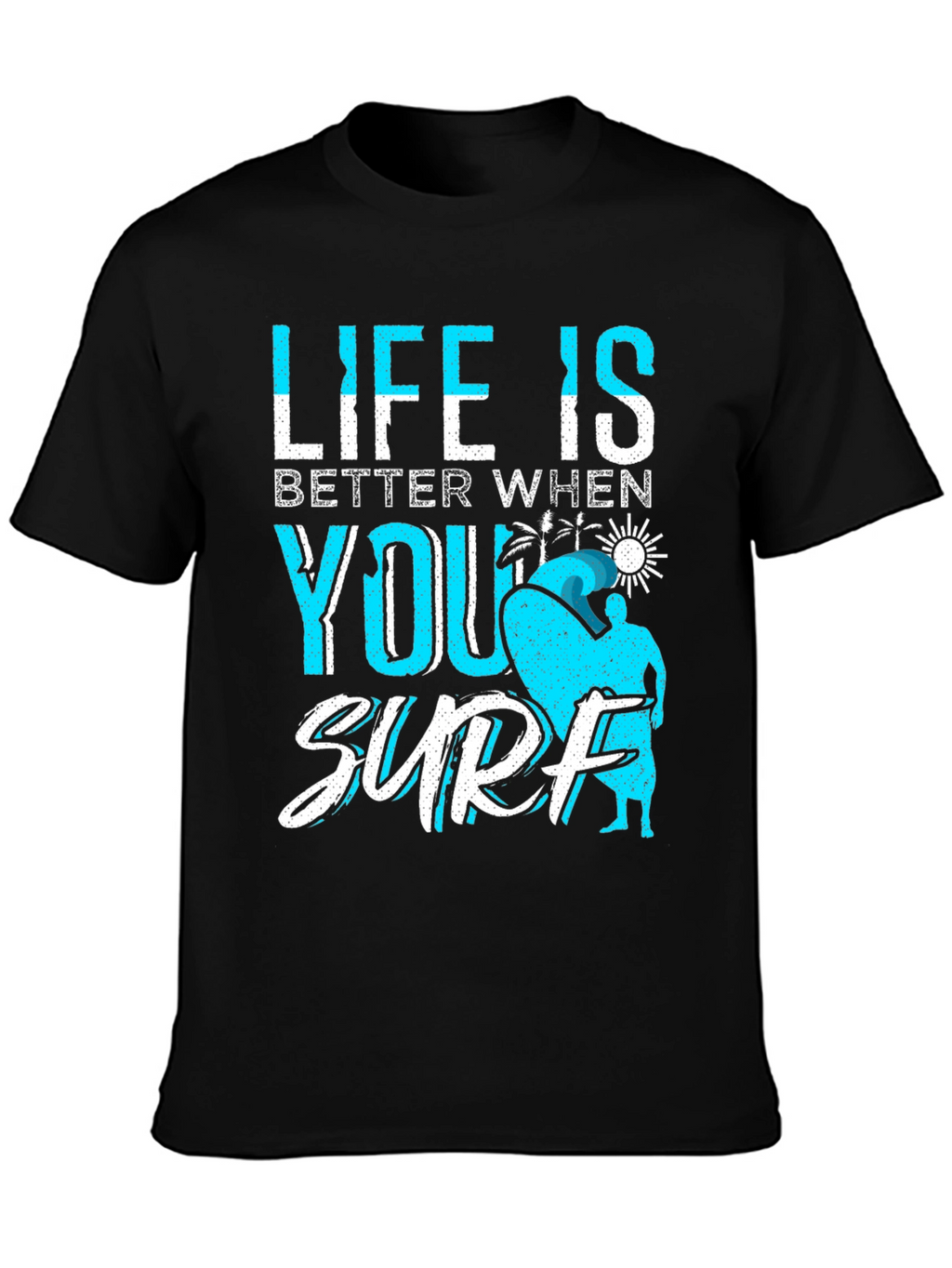 Life is Better When You Surf Black T-Shirt