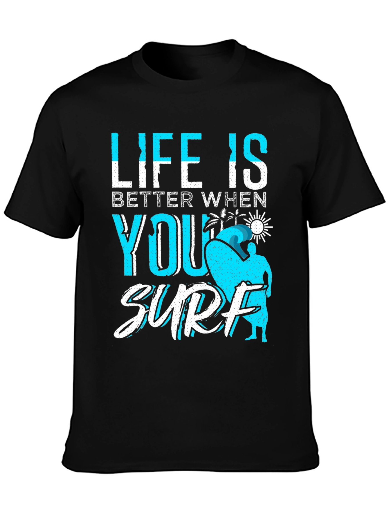 Life is Better When You Surf Black T-Shirt