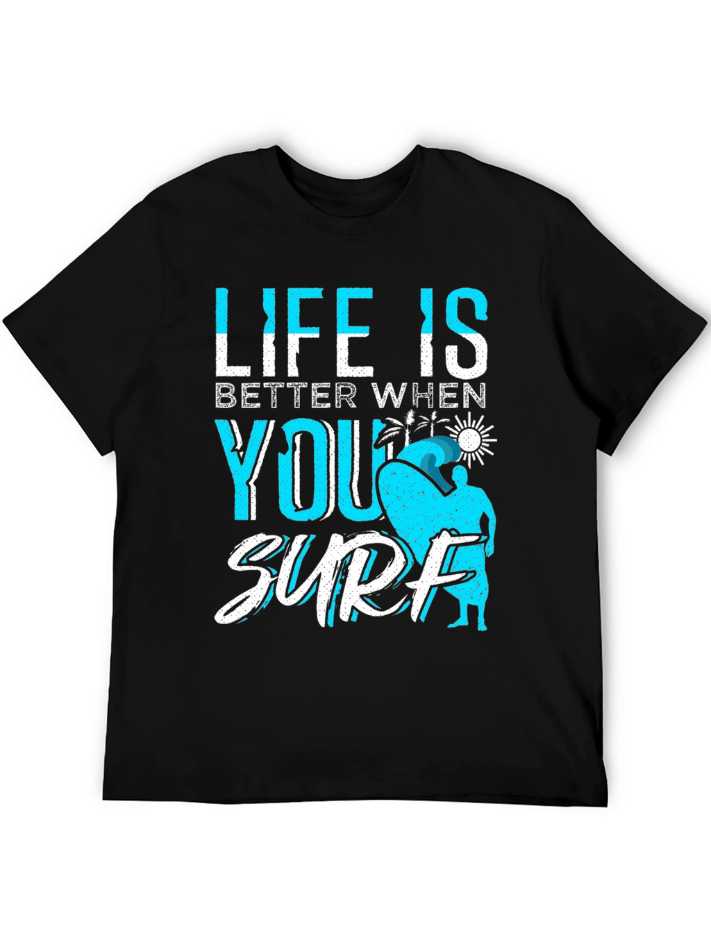 Life is Better When You Surf Black T-Shirt