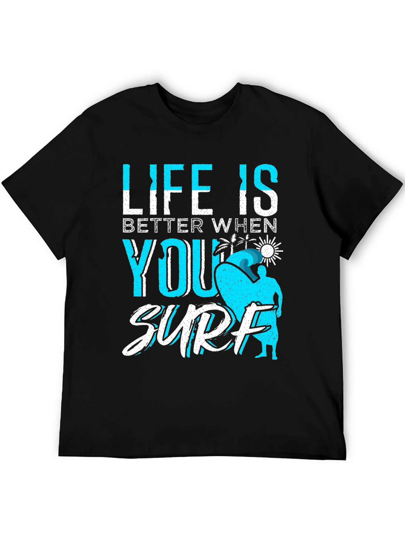 Life is Better When You Surf Black T-Shirt