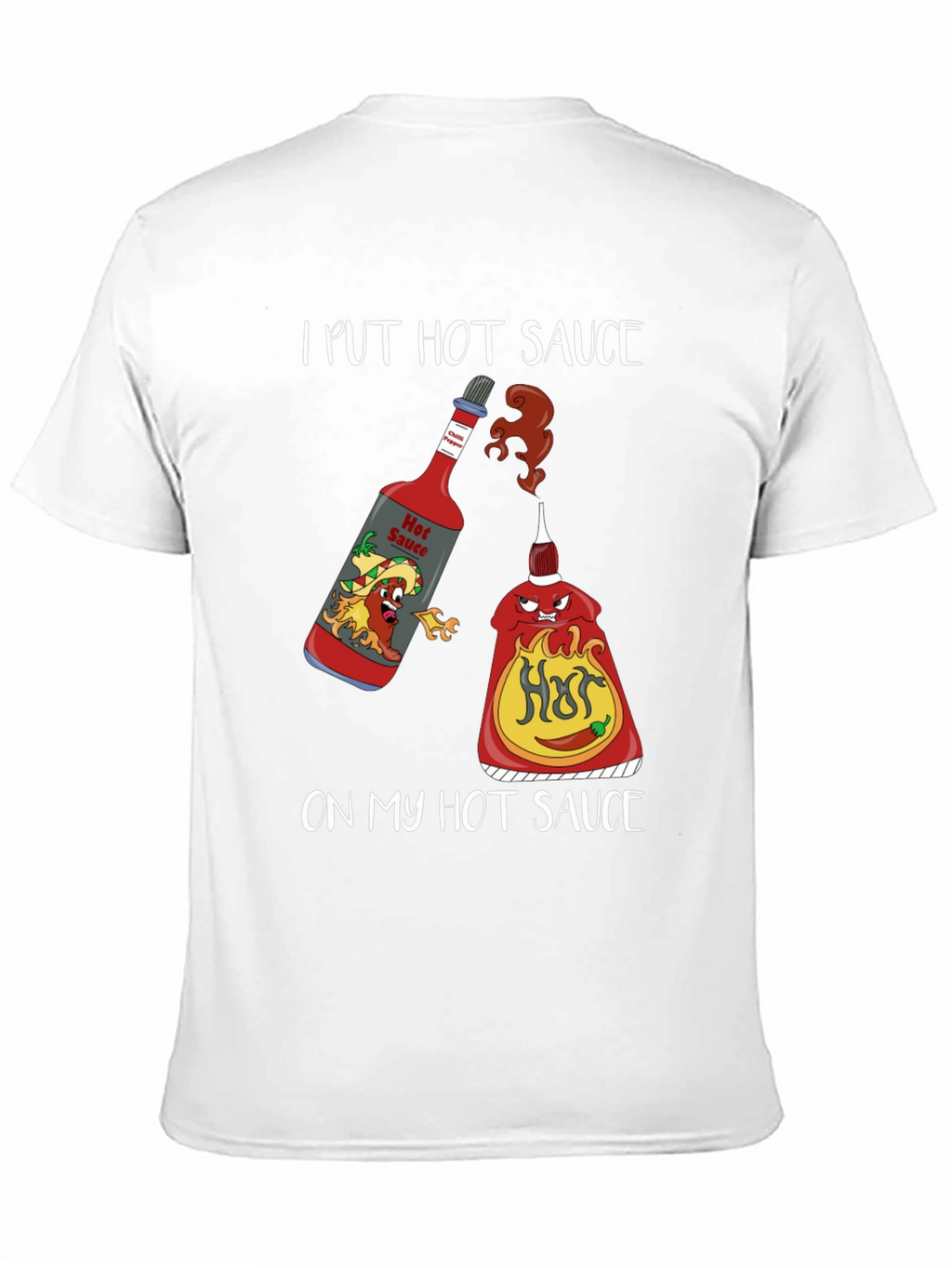 I Put Hot Sauce on My Hot Sauce T-Shirt