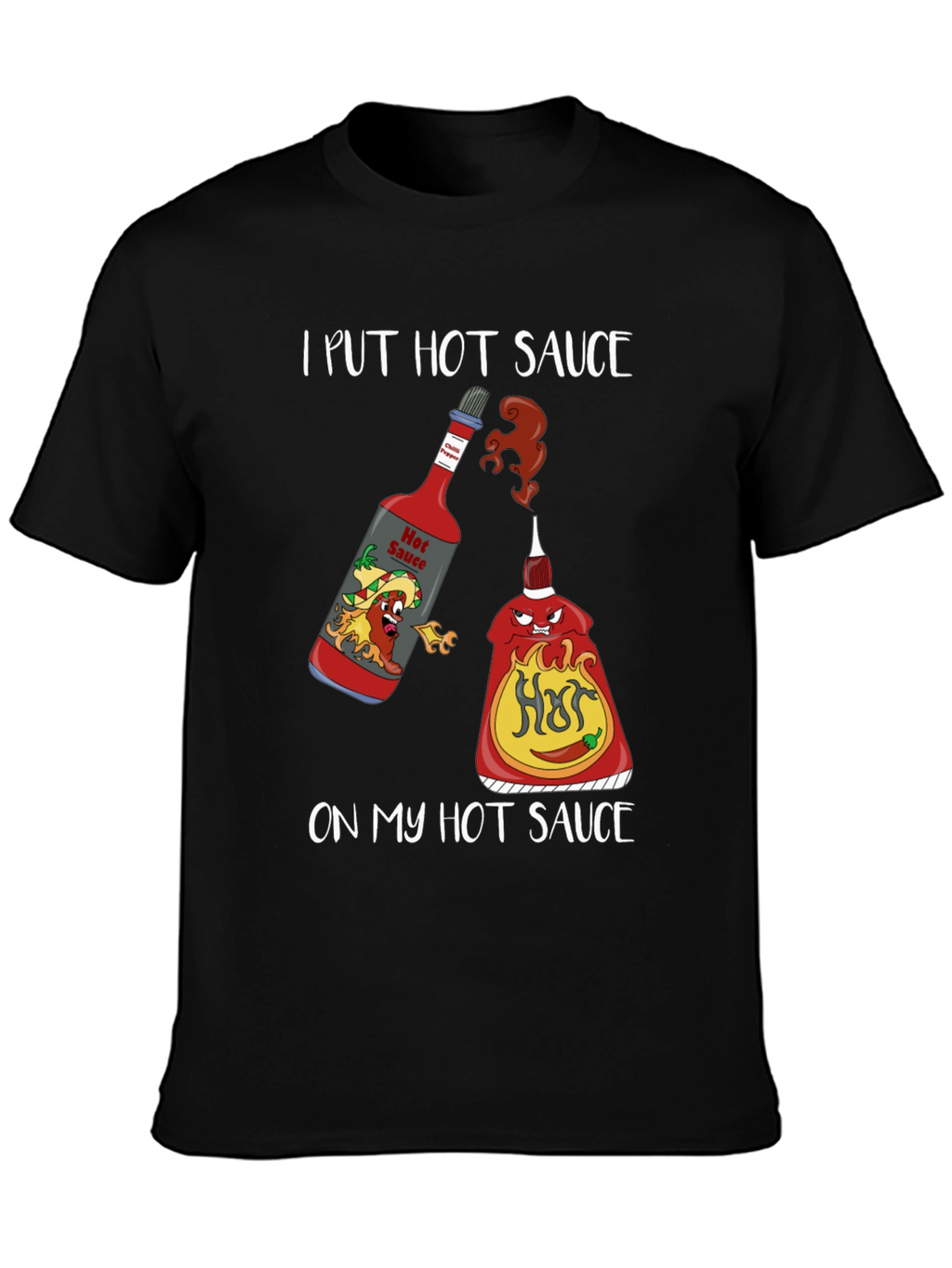 I Put Hot Sauce on My Hot Sauce T-Shirt