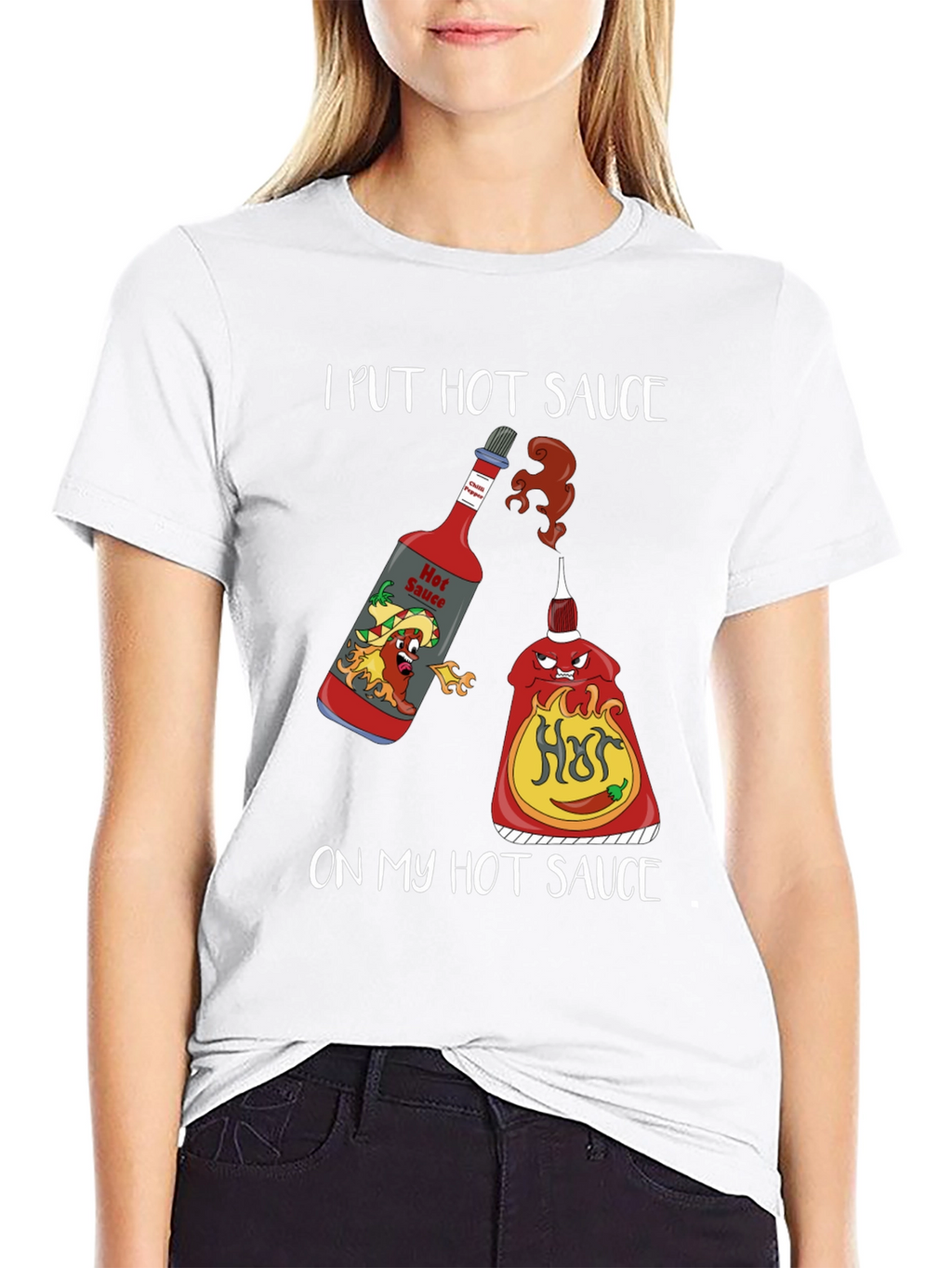 I Put Hot Sauce on My Hot Sauce T-Shirt