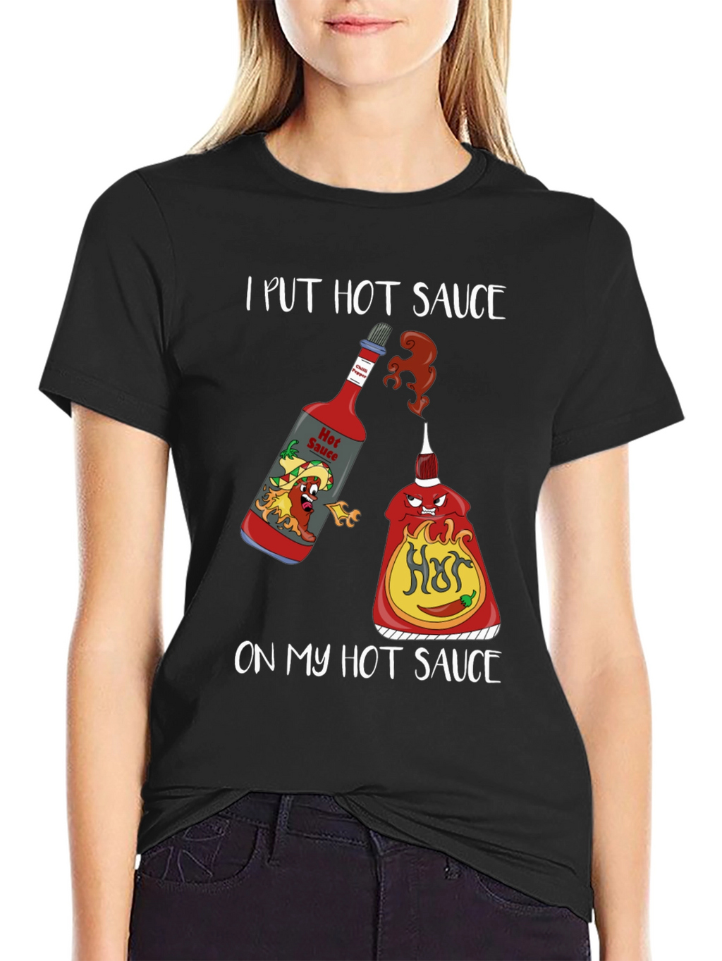 I Put Hot Sauce on My Hot Sauce T-Shirt