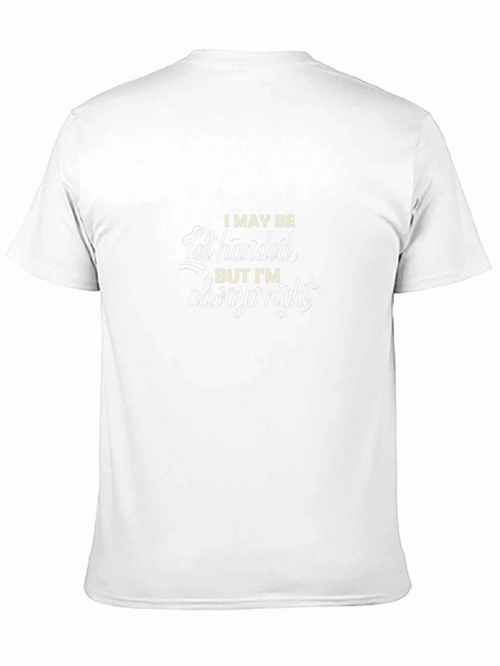 Left Handed Always Right Graphic T-Shirt
