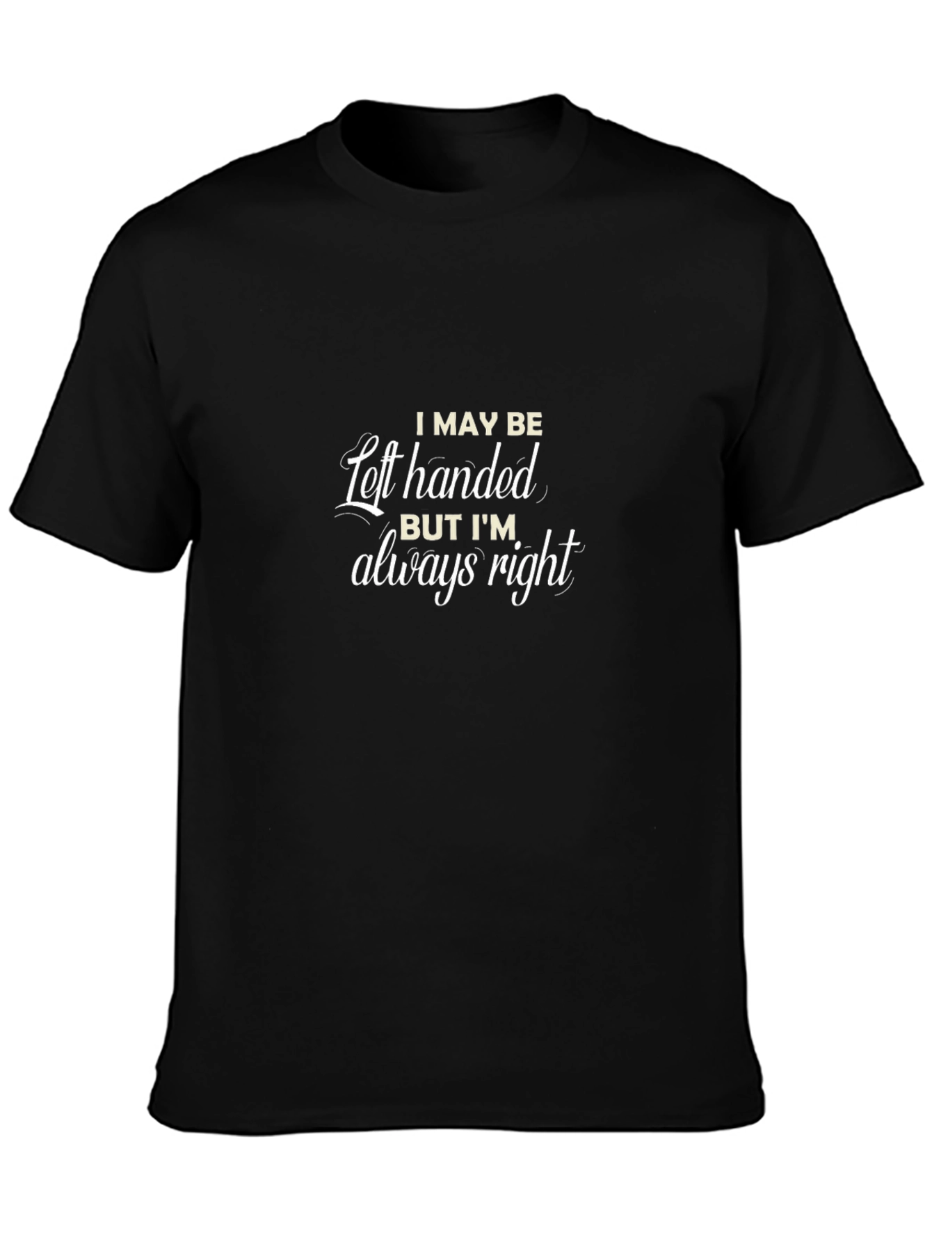 Left Handed Always Right Graphic T-Shirt