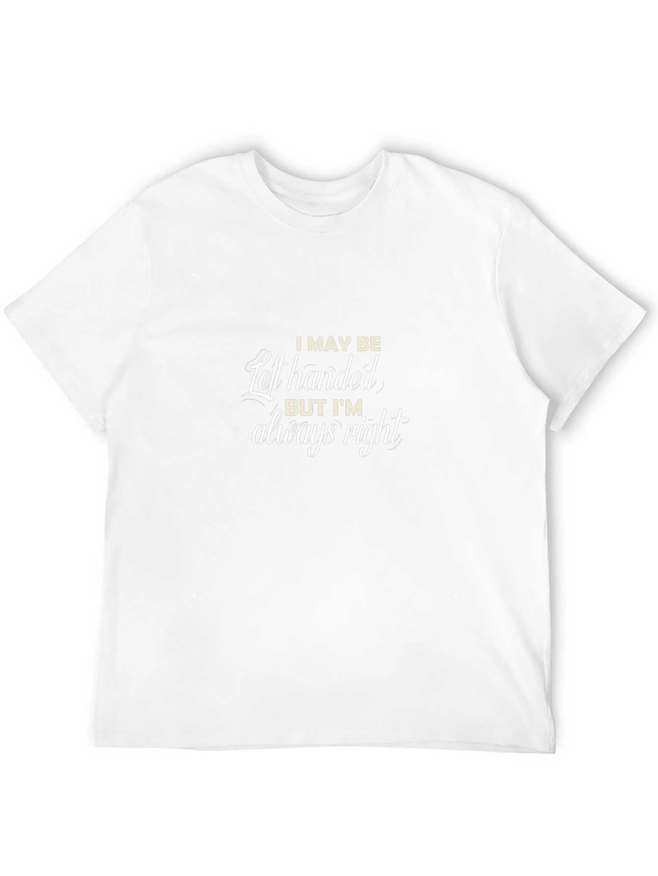 Left Handed Always Right Graphic T-Shirt