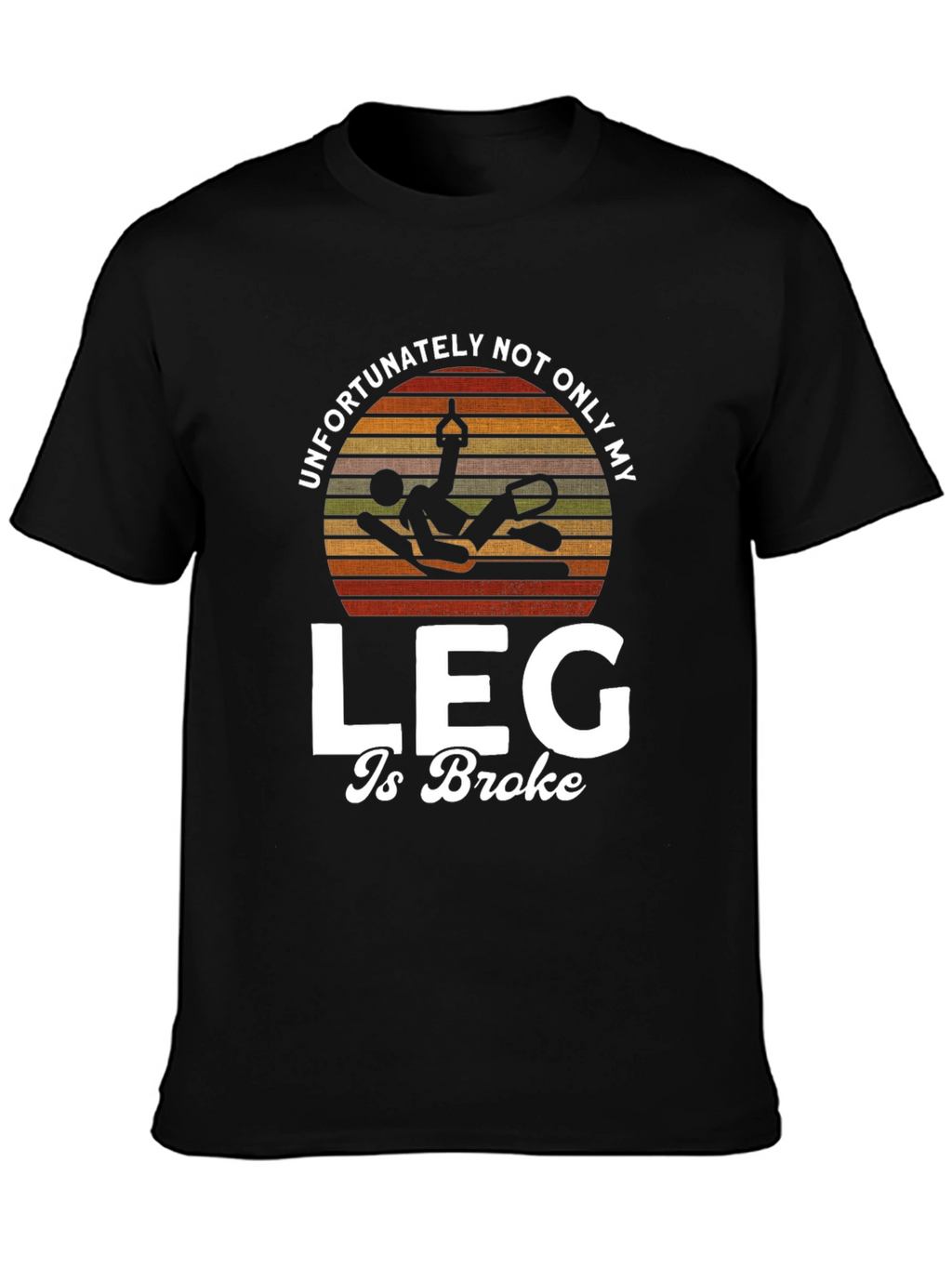 Funny Broken Leg T-Shirt - Injury Humor Tee