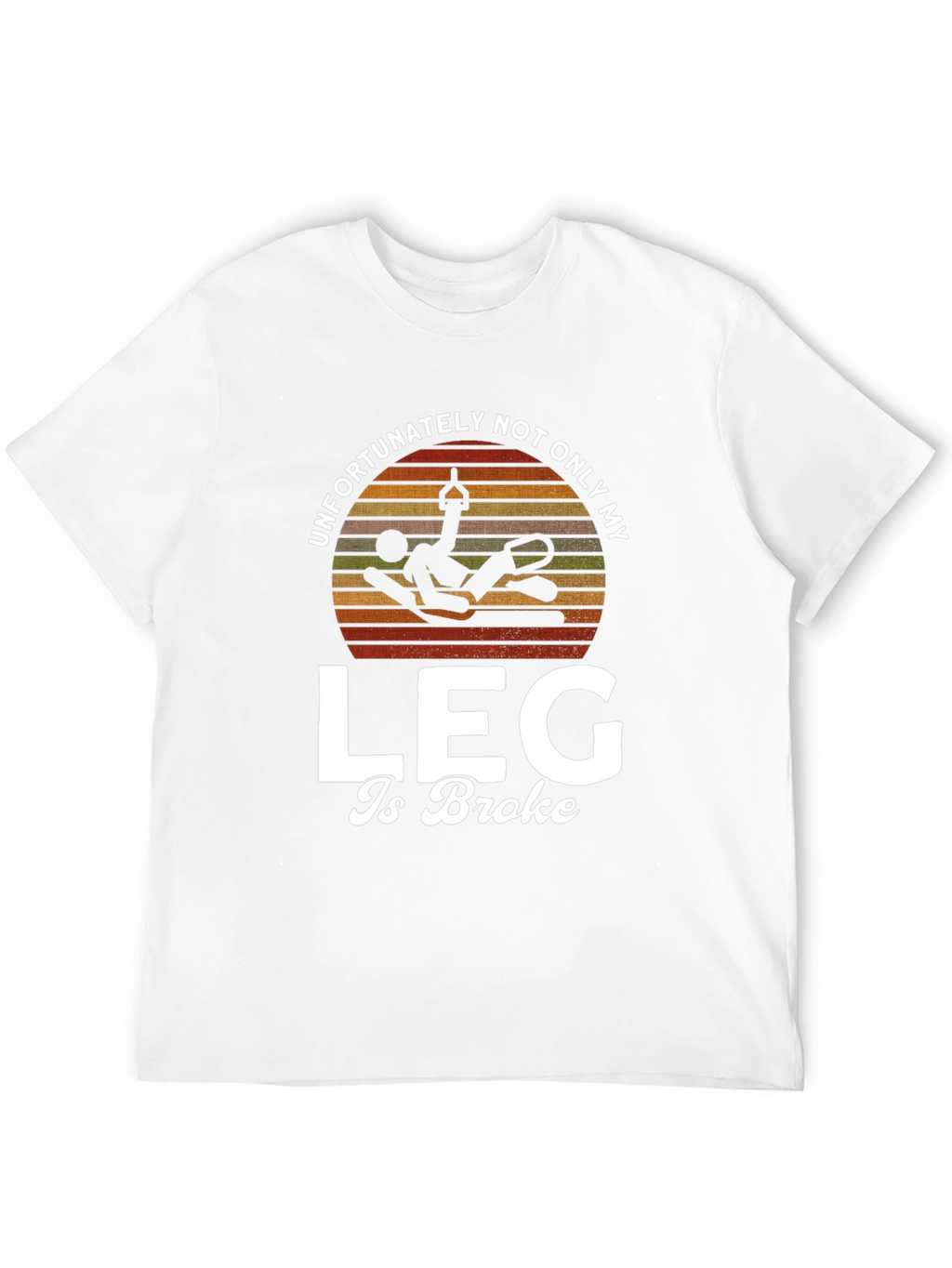 Funny Broken Leg T-Shirt - Injury Humor Tee