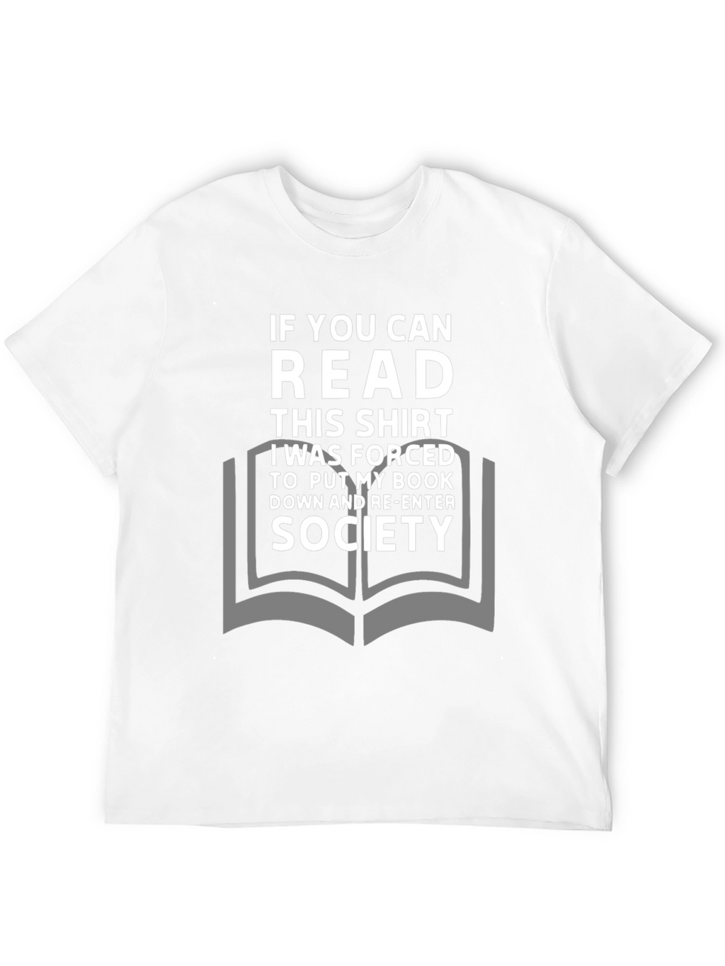 Funny Reader T-Shirt: If You Can Read This Shirt