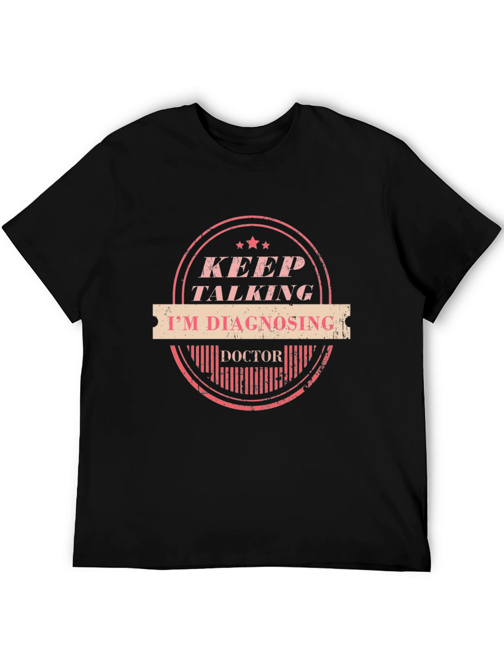 Keep Talking Im Diagnosing Doctor Graphic Tee