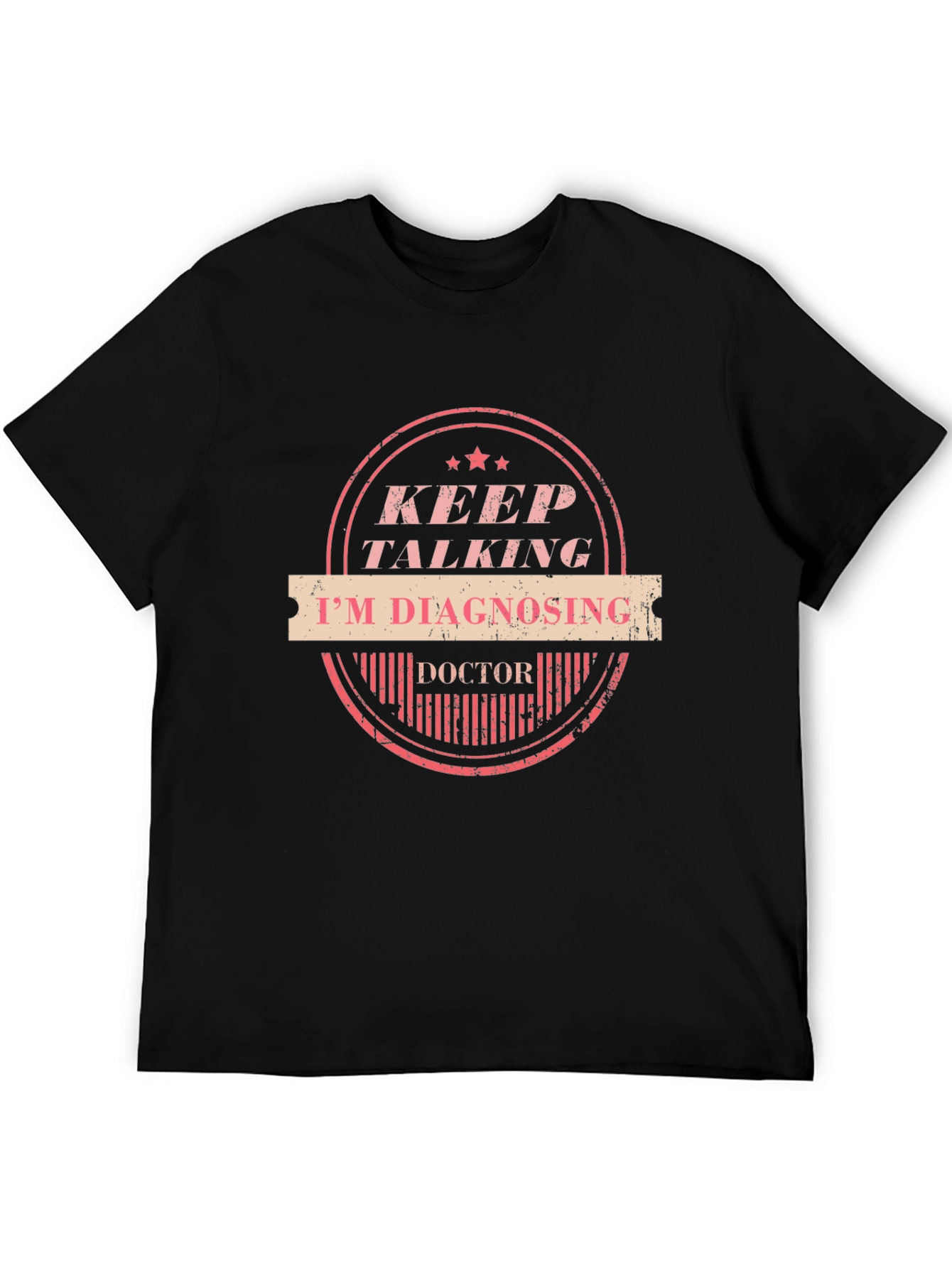 Keep Talking Im Diagnosing Doctor Graphic Tee