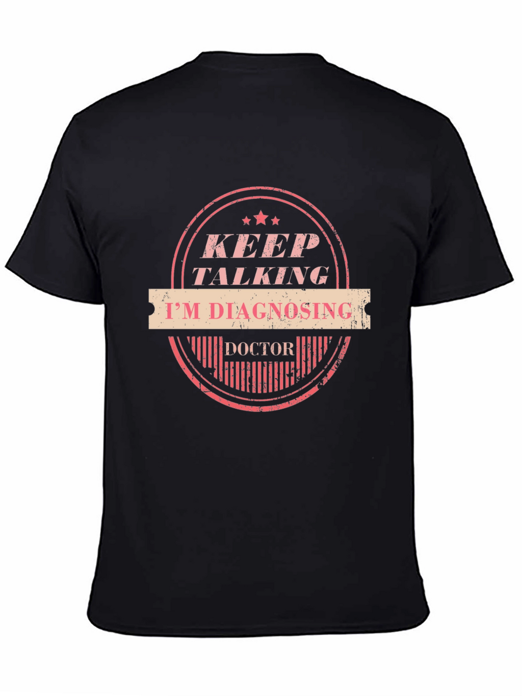 Keep Talking Im Diagnosing Doctor Graphic Tee