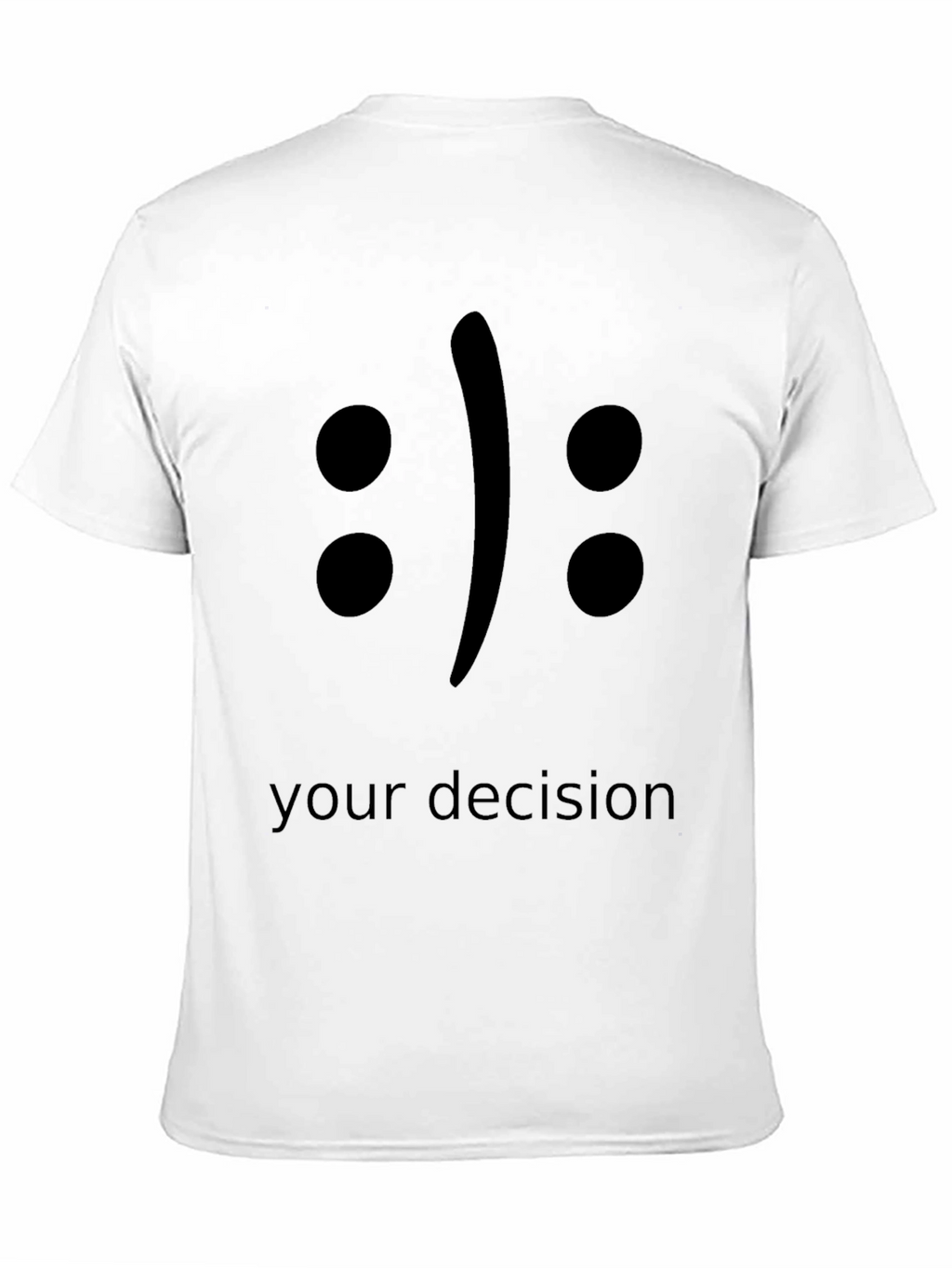 Your Decision T-Shirt - Black Crew Neck Tee
