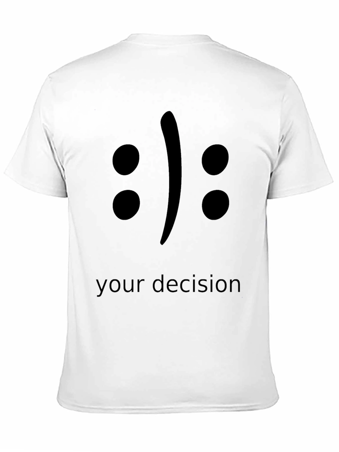Your Decision T-Shirt - Black Crew Neck Tee