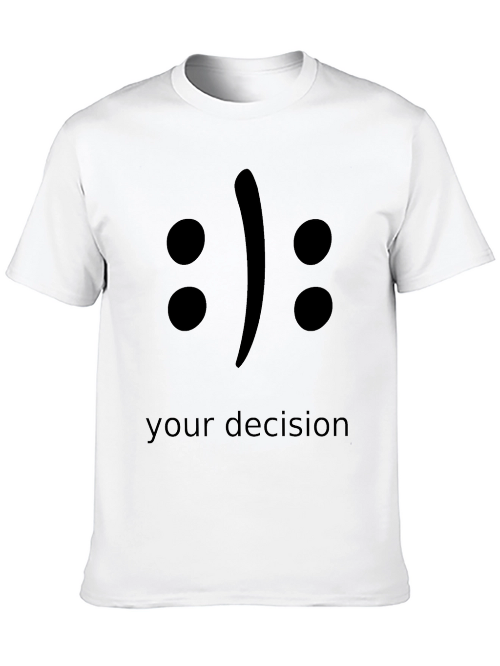 Your Decision T-Shirt - Black Crew Neck Tee