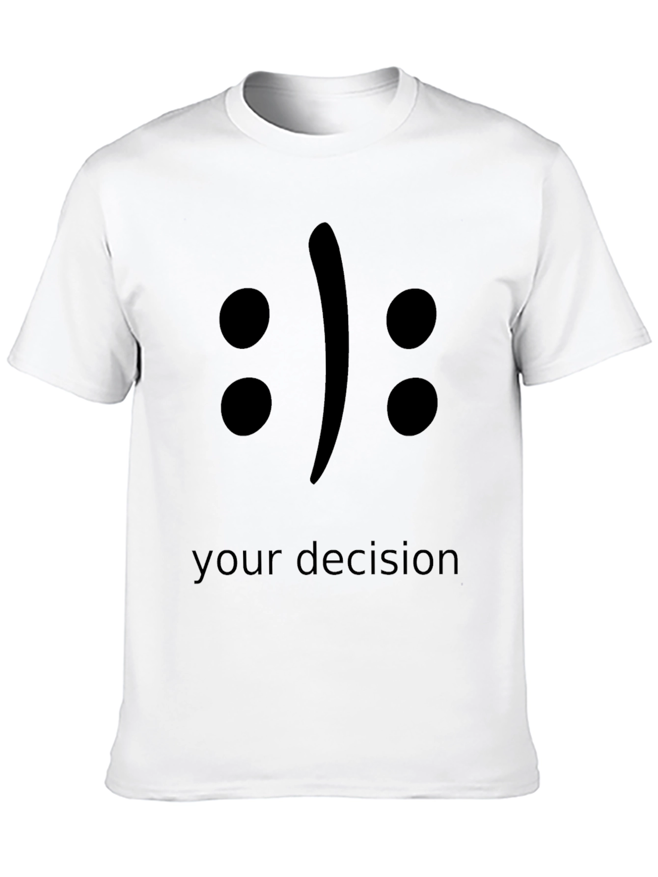 Your Decision T-Shirt - Black Crew Neck Tee