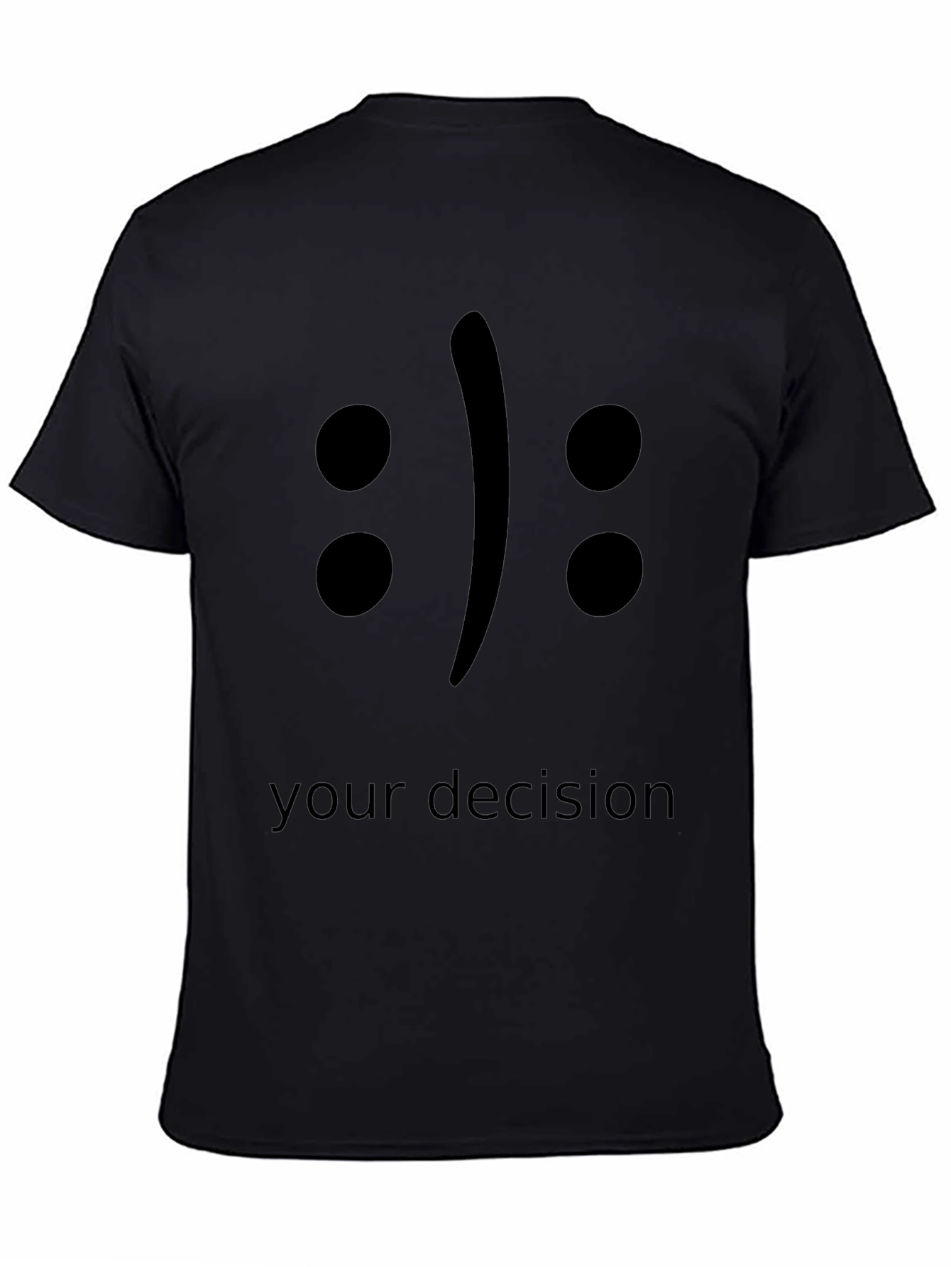 Your Decision T-Shirt - Black Crew Neck Tee