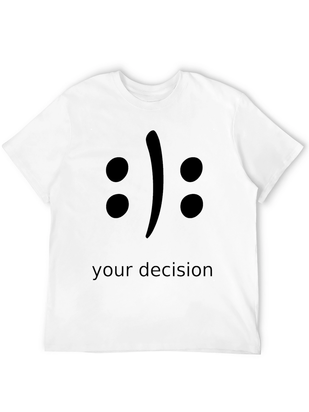 Your Decision T-Shirt - Black Crew Neck Tee
