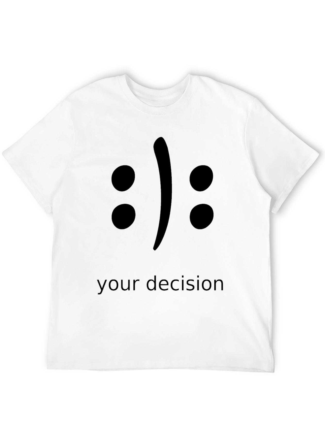 Your Decision T-Shirt - Black Crew Neck Tee